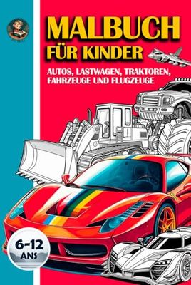 Malbuch: Autos, Lastwagen, Traktoren, Fahrzeuge und Flugzeuge für Kinder im Alter von 6 bis 12 Jahren mit 50 Seiten