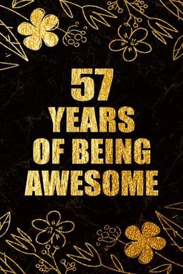 57 Years Of Being Awesome: 57th Birthday Gift, Funny Notebook, Unique Birthday Present Idea for 57 Years Old Women and Men, Happy 57th Birthday ... | 57 Years Of Being Awesome, 120 Pages, 6x9