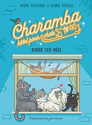 Charamba, hôtel pour chats - Bobine s'en mêle - Tome 1