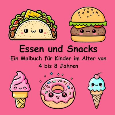 Essen und Snacks: Ein Malbuch für Kinder im Alter von 4 bis 8 Jahren