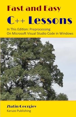 Fast and Easy C++ Lessons In This Edition: Preprocessing On Microsoft Visual Studio Code in Windows: (black and white interior)