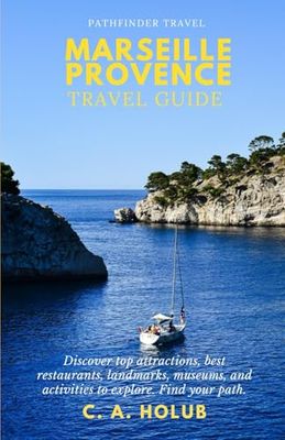 Marseille Provence Travel Guide: Discover top attractions, best restaurants, landmarks, museums, and activities to explore. Find your path.
