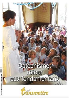 Transmettre n°241-242 - Catéchisme : retour aux fondamentaux