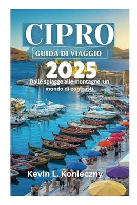 CIPRO GUIDA DI VIAGGIO 2025: Dalle spiagge alle montagne, un mondo di contrasti