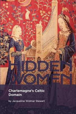 HIDDEN WOMEN: Charlemagne’s Celtic Domain
