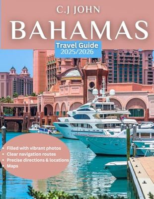 BAHAMAS TRAVEL GUIDE 2025-2026 (Full Color): Discover Crystal-clear Waters, Sunny Beaches, and Rich Island Culture