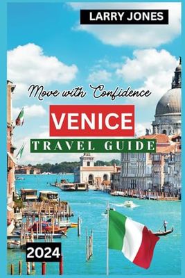 Venice Travel Guide 2024 (Move with confidence): Learn how to reach with ease