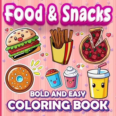 Food and snacks bold and easy coloring book: Simple Coloring pages for mental happy