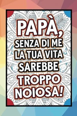 idee Regalo Festa Papa: Album da colorare divertente adulti , Il libro che fa ridere anche i papà più seri