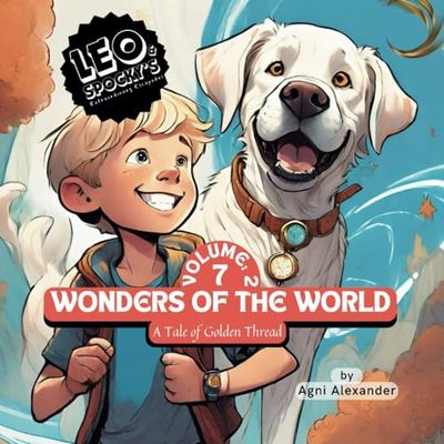 7 Wonders of the World Welcome's Leo & Spocky: Volume 2: An Adventure to Meet and Learn Moral Values