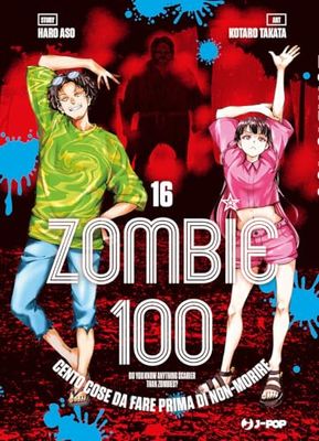 Zombie 100. Cento cose da fare prima di non-morire (Vol. 16)