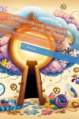 Indovina e sorridi! 200 enigmi per piccoli curiosi: 200 enigmi divertenti per stimolare la mente e accendere la fantasia!