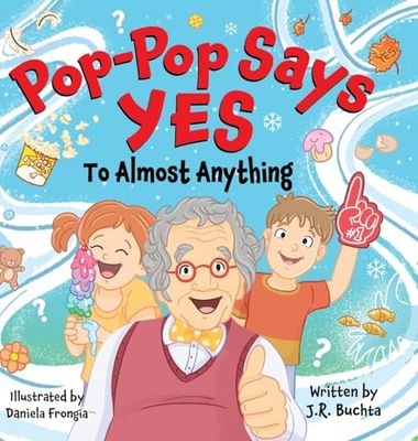 Pop-Pop Says Yes To Almost Anything