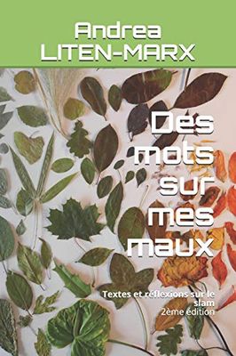 Des mots sur mes maux: Textes et réflexions sur le slam