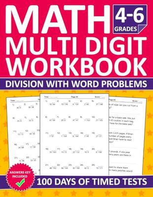 Multi Digit Division Workbook For Grades 4-6: 100 Days Of Timed Tests With Multi Digit Division Exercises For 4th,5th,and 6th Grades - 2250 Exercises ... Worksheets For Ages 9+ With Word Problems