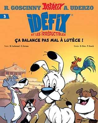 Idéfix et les Irréductibles 3: ça balance pas mal à Lutèce !