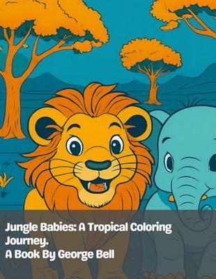 Jungle Babies: A Tropical Coloring Journey