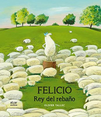 Felicio. El Rey Del Rebaño: 24 (Álbumes ilustrados)