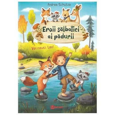 Eroii Salbatici Ai Padurii. Vei Reusi, Leo!