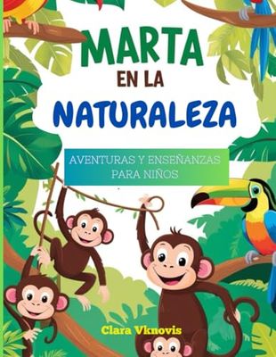 Marta en la naturaleza: Aventuras y enseñanzas para niños