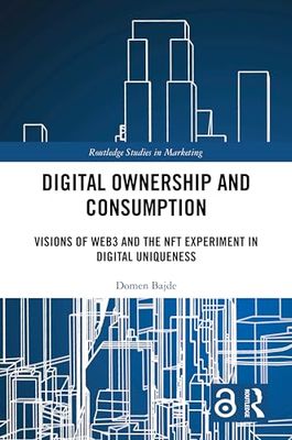 Digital Ownership and Consumption: Visions of Web3 and the NFT Experiment in Digital Uniqueness