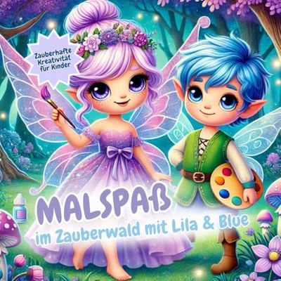 MALSPAß im Zauberwald mit Lila & Blue - Zauberhafte Kreativität für Kinder