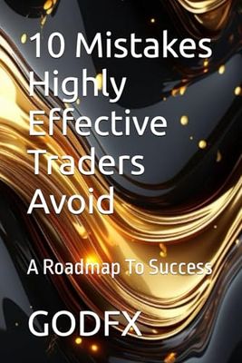 10 Mistakes Highly Effective Traders Avoid: A Roadmap To Success
