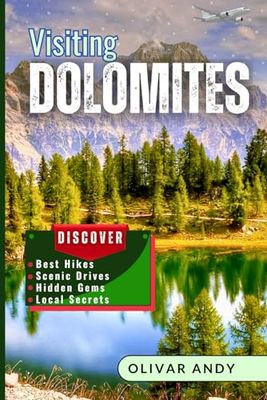 Visiting Dolomites: Explore Italy’s Breathtaking Alpine Paradise – Best Hikes, Scenic Drives, Hidden Gems & Local Secrets.