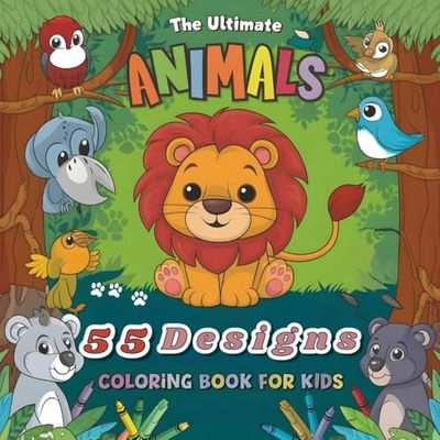 The Ultimate Animals: Coloring Book for Kids "Fun & Easy Animal Coloring Book for Kids Ages 3-6 | Perfect for Preschool and Toddler Learning"