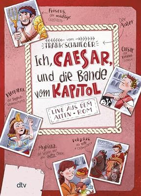 Ich, Caesar, und die Bande vom Kapitol, Live aus dem alten Rom: Geschichte witzig und originell erzählt ab 10: 2