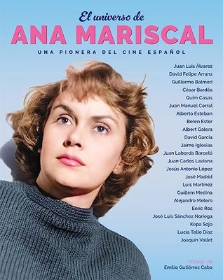 UNIVERSO DE ANA MARISCAL UNA PIONERA DEL CINE ESPA OL, EL