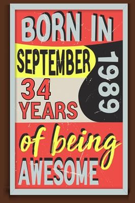 Born in September 1989 34 Years of being awesome: Happy 34th Birthday 34 Years Old Gift Idea for uncle, men, Friends, women, aunt, Turning 34, Anniversary Present, Card Alternative 2023