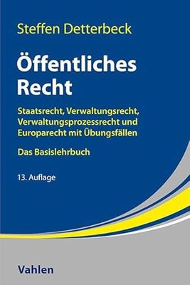 Öffentliches Recht: Staatsrecht, Verwaltungsrecht, Verwaltungsprozessrecht und Europarecht mit Übungsfällen