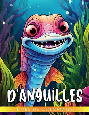 Livre de coloriage d'anguilles: Des pages de coloriage amusantes et faciles avec d