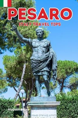 Pesaro Italy Travel Tips: Discover the most up-to-date and amazing places to sleep, eat, and shop in the Marche region (Pesaro), along with essential information about the city