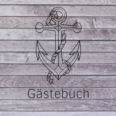 Gästebuch Ferienhaus Anker maritim Urlaub am Meer Strand Ostsee Nordsee Holz Vintage Retro: zum Ausfüllen für Ferienwohnung, Hotel, Bed and Breakfast, AirBnB, Urlaubsgäste