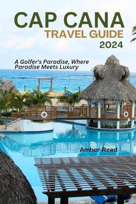 CAP CANA TRAVEL GUIDE 2024: A Golfеr's Paradisе, Whеrе Paradisе Mееts Luxury