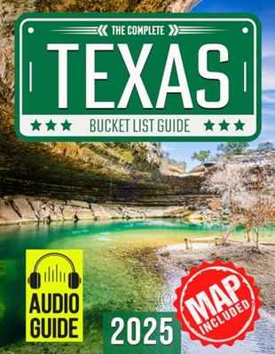 Texas Bucket List: Set Off on 150 Epic Adventures and Discover Incredible Destinations to Live Out Your Dreams While Creating Unforgettable Memories that Will Last a Lifetime. (Map Included)