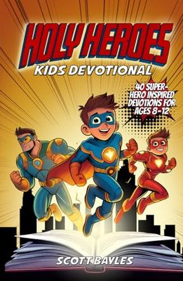 Holy Heroes Kids Devotional: 40 Superhero-Inspired Devotions for Ages 8-12
