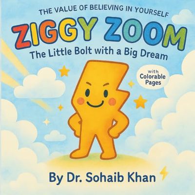 Ziggy Zoom: The Little Bolt with a Big Dream: The Value Of Believing In Yourself