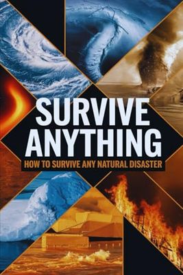 Survive Anything: How to Survive Any Natural Disaster