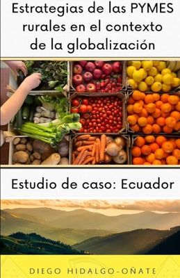 Estrategias de las PYMES rurales en el contexto de la globalización. Estudio de caso: Ecuador.