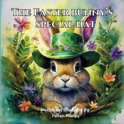 The Easter Bunny's Special Hat: A Hat-tastic Easter Story Book for Kids