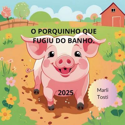 Chiquinho o Porquinho que não gostava de tomar banho.: O Porquinho que não gostava de tomar banho