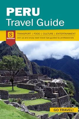 Peru Travel Guide - Transport Food Culture Entertainment