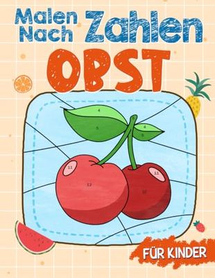 Obst Malen Nach Zahlen Für Kinder: Malbuch für Kinder im Alter von 4-8 Jahren, Aktivitätsbuch für Mädchen & Jungen | Malen-nach-Zahlen-Bücher für Kinder im Alter von 4-8 Jahren