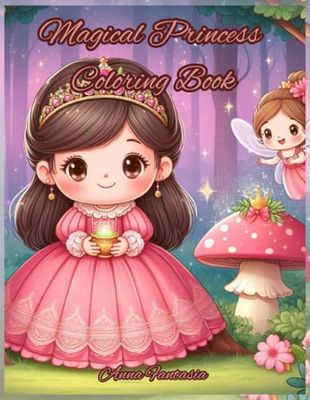 Magical Princess Coloring Book: With Over 30 Coloring Pages