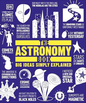 The Astronomy Book: Big Ideas Simply Explained