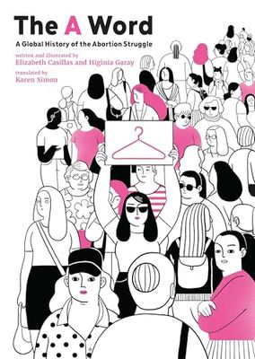 The Word: A Global History of the Abortion Struggle
