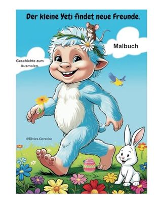Der kleine Yeti findet neue Freunde!: Der kleine Yeti bekommt Besuch vom Osterhasen und findet neue Freunde!